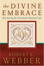 Cover art for The Divine Embrace, The: Recovering the Passionate Spiritual Life (Ancient-Future)