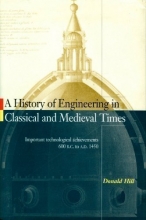 Cover art for A HISTORY OF ENGINEERING IN CLASSICAL AND MEDIEVAL TIMES~IMPORTANT TECHNOLOGICAL ACHIEVEMENTS 600 B.C. TO A.D. 1450