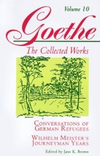 Cover art for Conversations of German Refugees, Wilhelm Meister's Journeyman Years: Or, the Renunciants (Goethe: The Collected Works, Vol. 10)