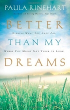 Cover art for Better Than My Dreams: Finding What You Long For Where You Might Not Think to Look