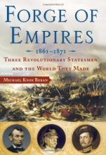 Cover art for Forge of Empires: Three Revolutionary Statesmen and the World They Made, 1861-1871