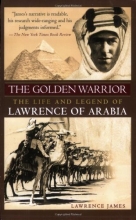 Cover art for The Golden Warrior: The Life and Legend of Lawrence of Arabia