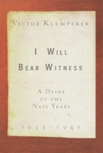 Cover art for I Will Bear Witness: A Diary of the Nazi Years, 1933-1941