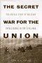 Cover art for The Secret War for the Union: The Untold Story of Military Intelligence in the Civil War