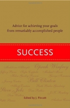 Cover art for Success: Advice for Achieving Your Goals from Remarkably Accomplished People