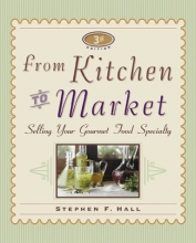 Cover art for From Kitchen to Market (Sell Your Specialty Food: Market, Distribute & Profit from Your Kitchen Creation)