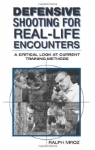 Cover art for Defensive Shooting For Real-life Encounters: A Critical Look At Current Training Methods