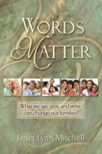 Cover art for Words Matter, What we say, pray, and write can change our families!