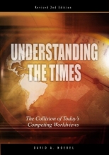 Cover art for Understanding the Times: The Collision of Today's Competing Worldviews