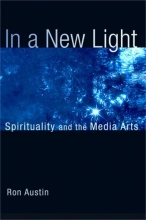 Cover art for In a New Light: Spirituality and the Media Arts (Works of Saint Augustine)