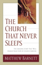 Cover art for The Church That Never Sleeps: The Amazing Story That Will Change Your View of Church Forever