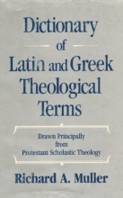 Cover art for Dictionary of Latin and Greek Theological Terms: Drawn Principally from Protestant Scholastic Theology