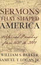 Cover art for Sermons That Shaped America: Reformed Preaching from 1630 to 2001