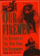 Cover art for Our Firemen: The History of the New York Fire Departments from 1609 to 1887