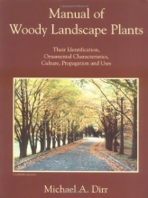 Cover art for Manual of Woody Landscape Plants: Their Identification, Ornamental Characteristics, Culture, Propagation and Uses