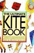 Cover art for The Ultimate Kite Book: The Complete Guide to Choosing, Making, and Flying Kites of All Kinds-From Boxex and Sleds to Diamonds and Deltas, from Stunts