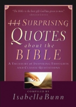 Cover art for 444 Surprising Quotes About the Bible: A Treasury of Inspiring Thoughts and Classic Quotations
