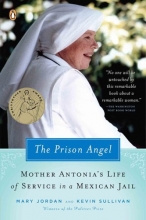 Cover art for The Prison Angel: Mother Antonia's Journey from Beverly Hills to a Life of Service in a Mexican Jail