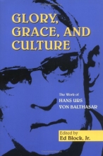 Cover art for Glory, Grace, And Culture: The Work Of Hans Urs Von Balthasar