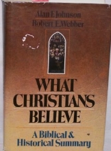 Cover art for What Christians Believe: A Biblical and Historical Summary