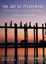 Cover art for The Art of Pilgrimage: The Seeker's Guide to Making Travel Sacred