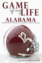 Cover art for Game of My Life: Alabama Crimson Tide Memorable Stories from Alabama Football