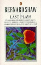Cover art for Last Plays: " In Good King Charles' Golden Days " , " Buoyant Billions " , " Farfetched Fables " , " Shakes Versus Shav " , " Way She Would Not " (Bernard Shaw Library)