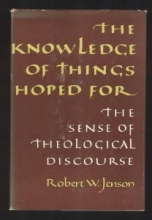 Cover art for The Knowledge of Things Hoped For The Sense of Theological Discourse