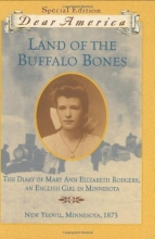 Cover art for Land of the Buffalo Bones: The Diary of Mary Ann Elizabeth Rodgers, An English Girl in Minnesota, New Yeovil, Minnesota 1873 (Dear America Series)