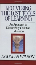 Cover art for Recovering the Lost Tools of Learning: An Approach to Distinctively Christian Education (Turning Point Christian Worldview Series)