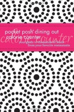 Cover art for Pocket Posh Dining Out Calorie Counter: Your Guide to Thousands of Foods from Your Favorite Restaurants
