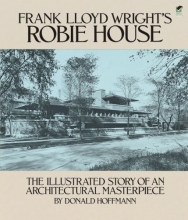 Cover art for Frank Lloyd Wright's Robie House: The Illustrated Story of an Architectural Masterpiece (Dover Architecture)