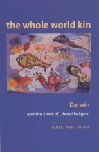 Cover art for The Whole World Kin: Darwin and the Spirit of Liberal Religion