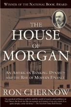 Cover art for The House of Morgan: An American Banking Dynasty and the Rise of Modern Finance