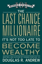 Cover art for The Last Chance Millionaire: It's Not Too Late to Become Wealthy