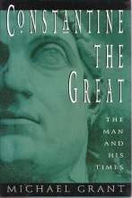Cover art for Constantine the great: The man and his times