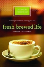 Cover art for Fresh-Brewed Life Revised & Updated: A Stirring Invitation to Wake Up Your Soul