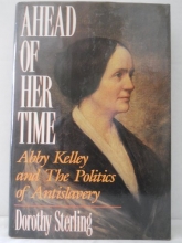 Cover art for Ahead of Her Time: Abby Kelley & the Politics of Antislavery