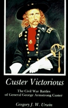 Cover art for Custer Victorious: The Civil War Battles of General George Armstrong Custer