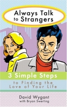 Cover art for Always Talk to Strangers: 3 Simple Steps to Finding the Love of Your Life