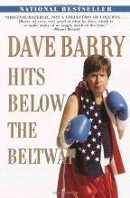 Cover art for Dave Barry Hits Below the Beltway: A Vicious and Unprovoked Attack on Our Most Cherished Political Institutions