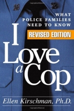 Cover art for I Love a Cop, Revised Edition: What Police Families Need to Know