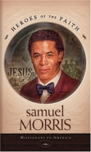 Cover art for Samuel Morris: Missionary to America (Heroes of the Faith (Barbour Paperback))