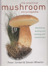 Cover art for The Practical Mushroom Encyclopedia, Identifying, Picking and Cooking with Mushrooms