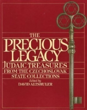 Cover art for The Precious Legacy: Judaic Treasures from the Czechoslovak State Collection