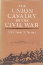 Cover art for The Union Cavalry In The Civil War. Three Volume Set comprising Volume 1-From Fort Sumter to Gettysburg 1861-1863, Volume 2 - The War In The East. From Gettysburg To Appomattox 1863-1865 and Volume 3-The War In The West 1861-1865