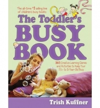 Cover art for The Toddler's Busy Book: 365 Creative Games and Activities to Keep Your 1 1/2- to 3-Year-Old Busy