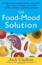Cover art for The Food-Mood Solution: All-Natural Ways to Banish Anxiety, Depression, Anger, Stress, Overeating, and Alcohol and Drug Problems--and Feel Good Again