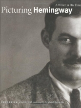 Cover art for Picturing Hemingway: A Writer in His Time