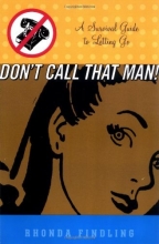 Cover art for Don't Call That Man!: A Survival Guide to Letting Go
